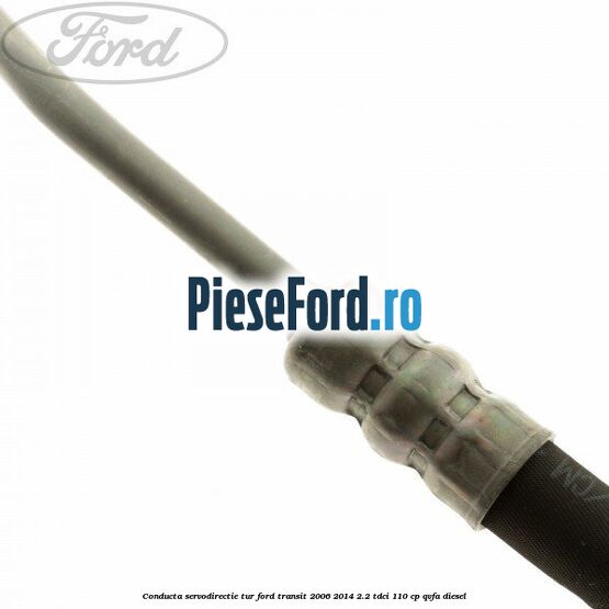 Conducta servodirectie tur Ford Transit 2006-2014 2.2 TDCi 110 cp Conducta servodirectie tur Ford Transit 2006-2014 2.2 TDCi 110 cp QVFA diesel
