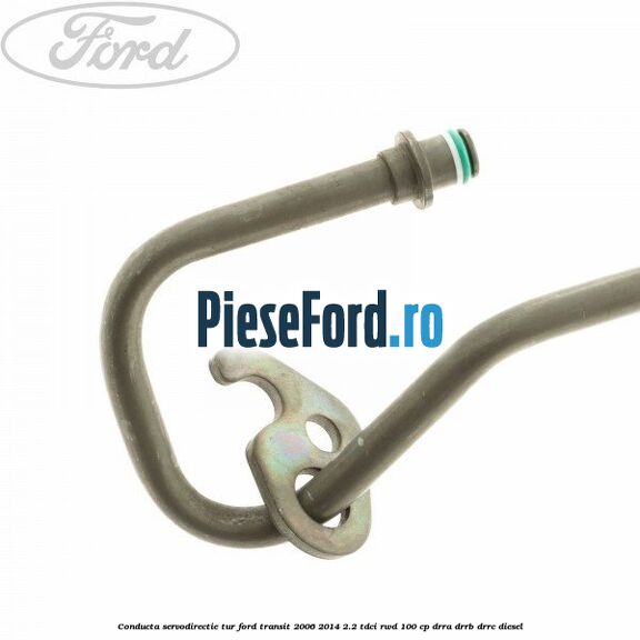 Conducta servodirectie tur Ford Transit 2006-2014 2.2 TDCi RWD 100 cp DRRA, DRRB, DRRC diesel