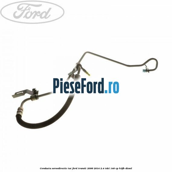 Conducta servodirectie tur Ford Transit 2006-2014 2.4 TDCi 140 cp Conducta servodirectie tur Ford Transit 2006-2014 2.4 TDCi 140 cp H9FB diesel