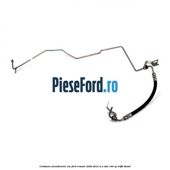 Conducta servodirectie tur Ford Transit 2006-2014 2.4 TDCi 140 cp Conducta servodirectie tur Ford Transit 2006-2014 2.4 TDCi 140 cp H9FB diesel