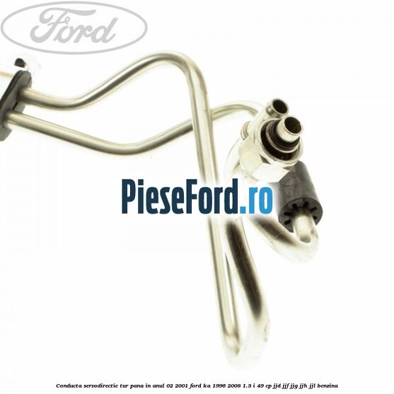 Conducta servodirectie tur pana in anul 02/2001 Ford Ka 1996-2008 1.3 i 49 cp JJD, JJF, JJG, JJH, JJL benzina