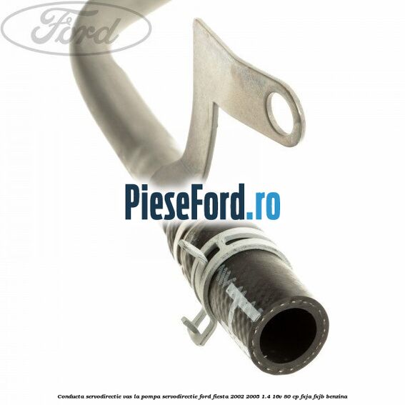 Conducta servodirectie vas la pompa servodirectie Ford Fiesta 2002-2005 1.4 16V 80 cp FXJA, FXJB benzina