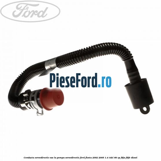Conducta servodirectie vas la pompa servodirectie Ford Fiesta 2002-2005 1.4 TDCi 68 cp F6JA, F6JB diesel