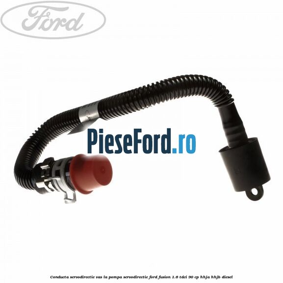 Conducta servodirectie vas la pompa servodirectie Ford Fusion 1.6 TDCi 90 cp Conducta servodirectie vas la pompa servodirectie Ford Fusion 1.6 TDCi 90 cp HHJA, HHJB diesel