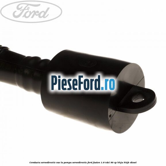 Conducta servodirectie vas la pompa servodirectie Ford Fusion 1.6 TDCi 90 cp Conducta servodirectie vas la pompa servodirectie Ford Fusion 1.6 TDCi 90 cp HHJA, HHJB diesel