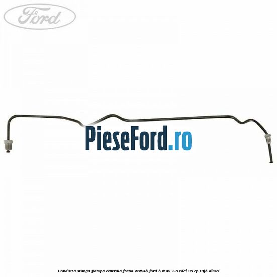 Conducta stanga pompa centrala frana 2C294B Ford B-Max 1.6 TDCi 95 cp T3JB diesel