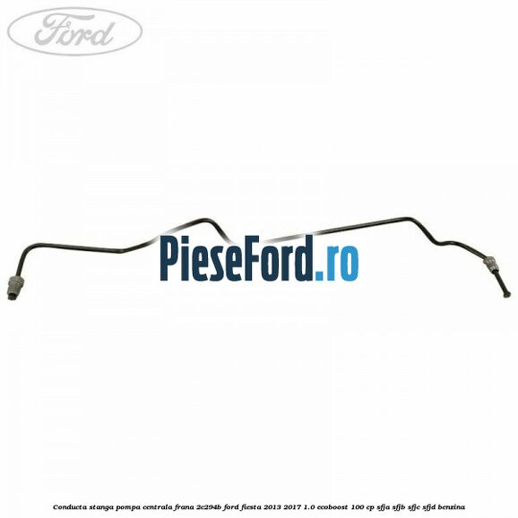 Conducta stanga pompa centrala frana 2C294B Ford Fiesta 2013-2017 1.0 EcoBoost 100 cp SFJA, SFJB, SFJC, SFJD benzina