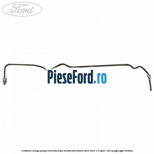 Conducta stanga pompa centrala frana 2C294B Ford Fiesta 2013-2017 1.0 Sport 140 cp YYJA, YYJB benzina
