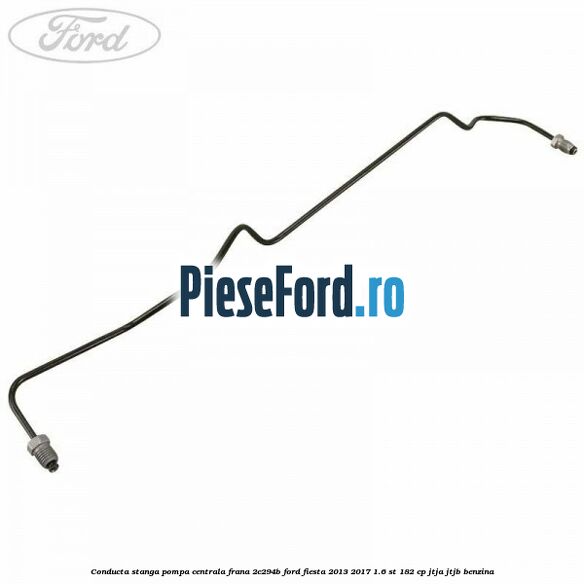 Conducta stanga pompa centrala frana 2C294B Ford Fiesta 2013-2017 1.6 ST 182 cp JTJA, JTJB benzina
