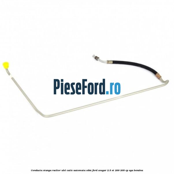 Conducta stanga racitor ulei cutie automata CD4E Ford Cougar 2.5 ST 200 205 cp SGA benzina