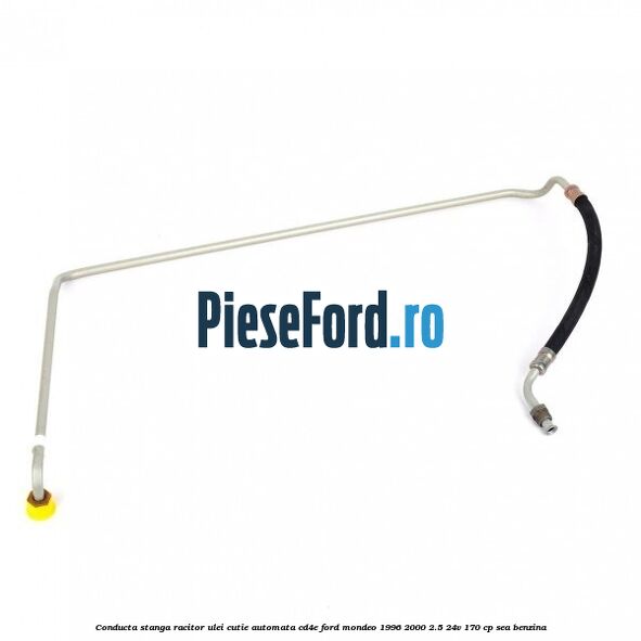 Conducta stanga racitor ulei cutie automata CD4E Ford Mondeo 1996-2000 2.5 24V 170 cp SEA benzina