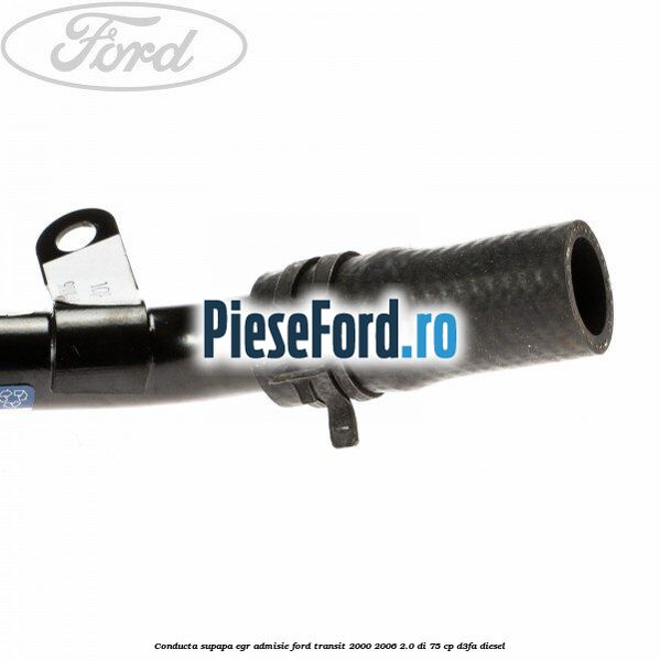 Conducta supapa EGR admisie Ford Transit 2000-2006 2.0 DI 75 cp Conducta supapa EGR admisie Ford Transit 2000-2006 2.0 DI 75 cp D3FA diesel