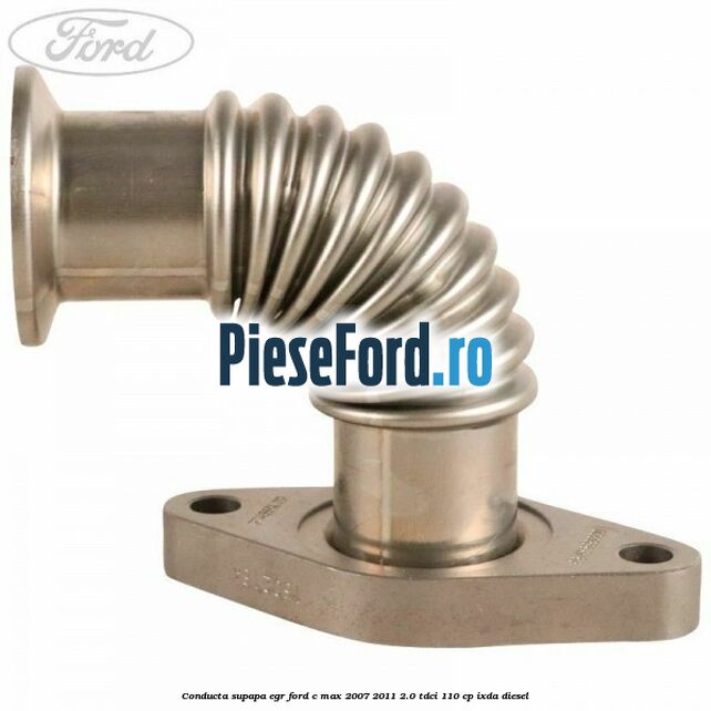 Conducta supapa EGR Ford C-Max 2007-2011 2.0 TDCi 110 cp IXDA diesel