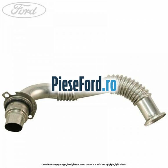 Conducta supapa EGR Ford Fiesta 2002-2005 1.4 TDCi 68 cp F6JA, F6JB diesel