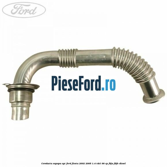 Conducta supapa EGR Ford Fiesta 2002-2005 1.4 TDCi 68 cp F6JA, F6JB diesel