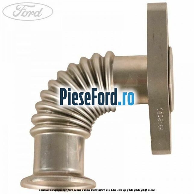 Conducta supapa EGR Ford Focus C-Max 2003-2007 2.0 TDCi 133 cp G6DC, G6DE, G6DF diesel