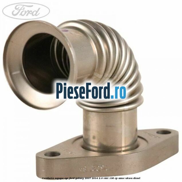 Conducta supapa EGR Ford Galaxy 2007-2014 2.0 TDCi 136 cp AZWC, UKWA diesel