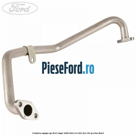 Conducta supapa EGR Ford Ranger 2006-2012 2.5 TDCi 4x4 143 cp WLAA diesel