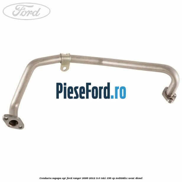 Conducta supapa EGR Ford Ranger 2006-2012 3.0 TDCi 156 cp MD30DITC, WEAT diesel