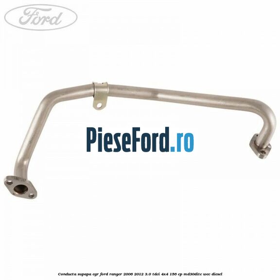 Conducta supapa EGR Ford Ranger 2006-2012 3.0 TDCi 4x4 156 cp MD30DITC, WEC diesel