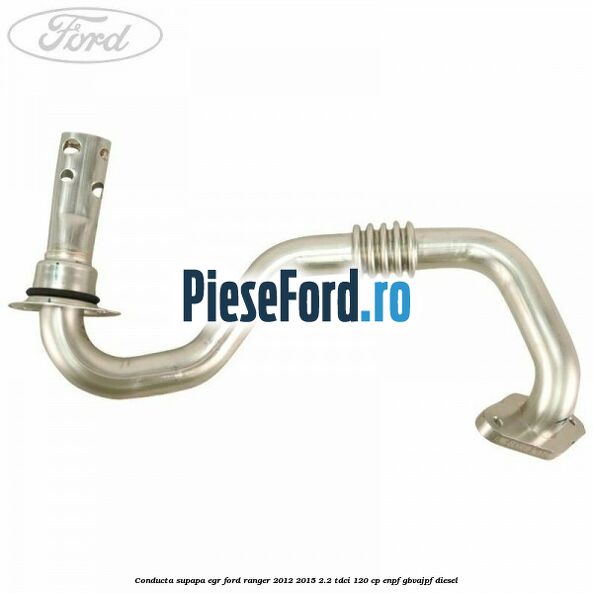 Conducta supapa EGR Ford Ranger 2012-2015 2.2 TDCi 120 cp Conducta supapa EGR Ford Ranger 2012-2015 2.2 TDCi 120 cp ENPF, GBVAJPF diesel
