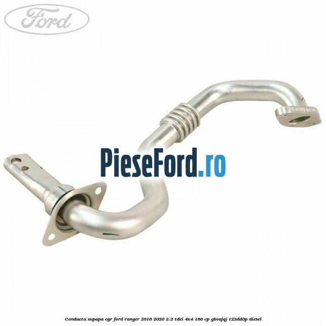 Conducta supapa EGR Ford Ranger 2016-2020 2.2 TDCi 4x4 160 cp GBVAJQJ, T22DD0P diesel