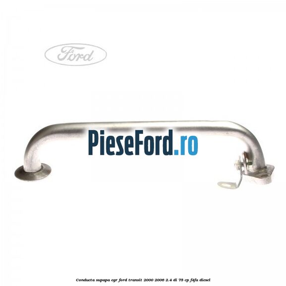 Conducta supapa EGR Ford Transit 2000-2006 2.4 DI 75 cp F4FA diesel