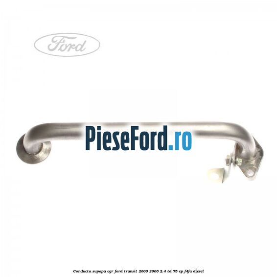 Conducta supapa EGR Ford Transit 2000-2006 2.4 TD 75 cp F4FA diesel