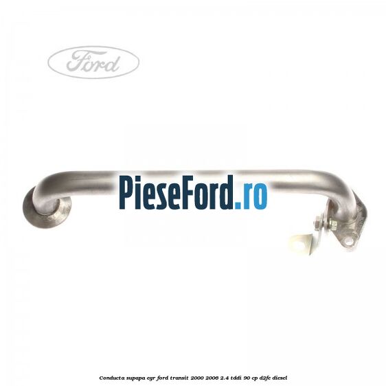 Conducta supapa EGR Ford Transit 2000-2006 2.4 TDdi 90 cp D2FE diesel