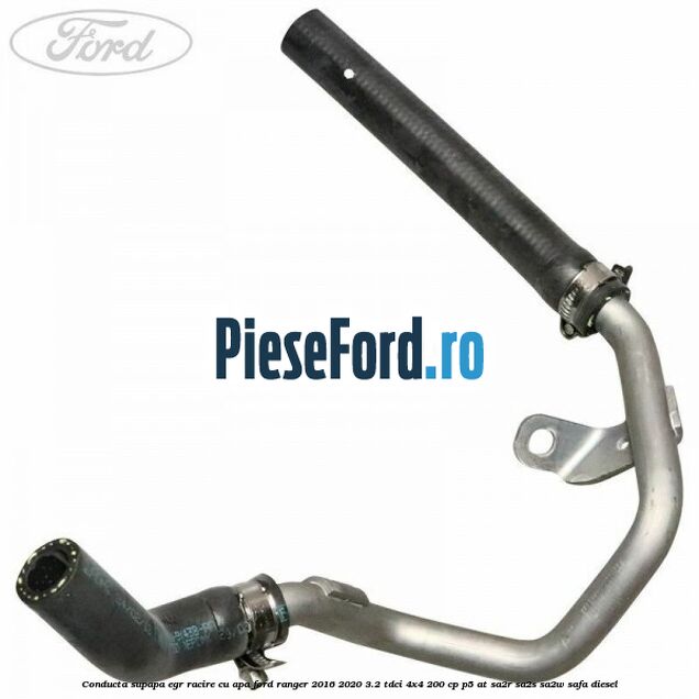 Conducta supapa EGR racire cu apa Ford Ranger 2016-2020 3.2 TDCi 4x4 200 cp Conducta supapa EGR racire cu apa Ford Ranger 2016-2020 3.2 TDCi 4x4 200 cp P5-AT, SA2R, SA2S, SA2W, SAFA diesel