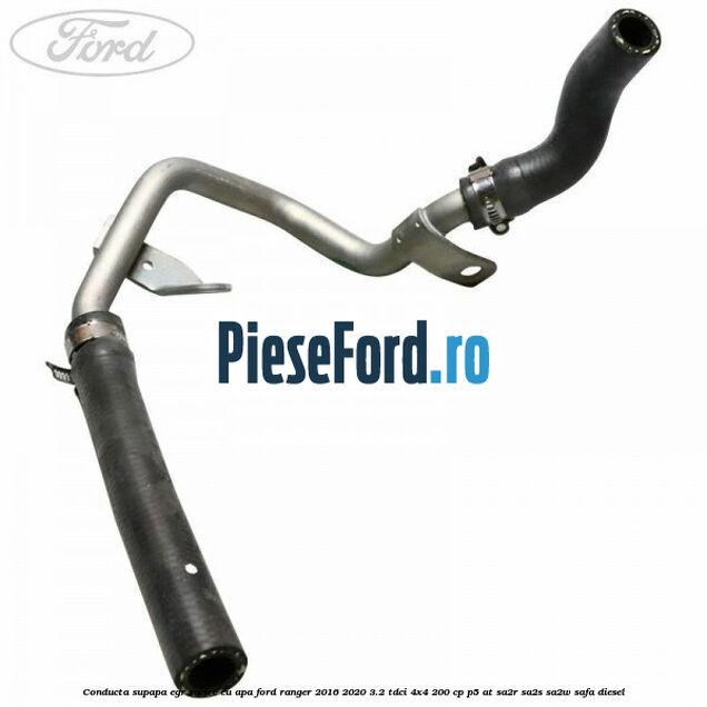 Conducta supapa EGR racire cu apa Ford Ranger 2016-2020 3.2 TDCi 4x4 200 cp Conducta supapa EGR racire cu apa Ford Ranger 2016-2020 3.2 TDCi 4x4 200 cp P5-AT, SA2R, SA2S, SA2W, SAFA diesel