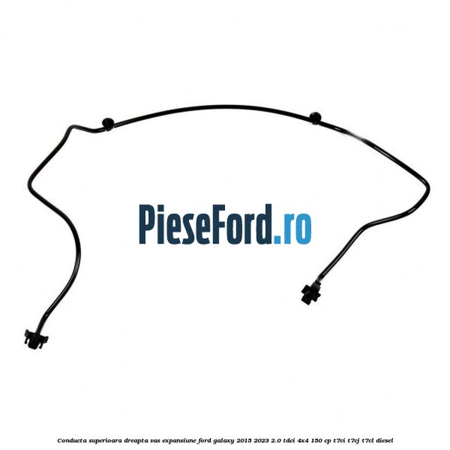 Conducta superioara dreapta vas expansiune Ford Galaxy 2015-2023 2.0 TDCi 4x4 150 cp