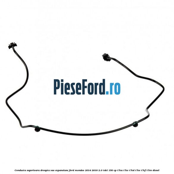 Conducta superioara dreapta vas expansiune Ford Mondeo 2014-2018 2.0 TDCi 150 cp Conducta superioara dreapta vas expansiune Ford Mondeo 2014-2018 2.0 TDCi 150 cp T7CA, T7CC, T7CD, T7CE, T7CF, T7CN diesel