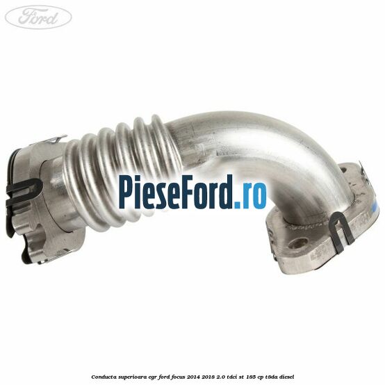 Conducta superioara EGR Ford Focus 2014-2018 2.0 TDCi ST 185 cp T8DA diesel