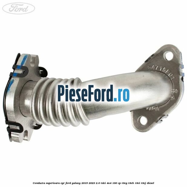 Conducta superioara EGR Ford Galaxy 2015-2023 2.0 TDCi 4x4 180 cp Conducta superioara EGR Ford Galaxy 2015-2023 2.0 TDCi 4x4 180 cp T8CG, T8CH, T8CI, T8CJ diesel