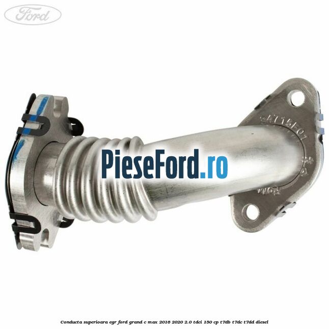Conducta superioara EGR Ford Grand C-Max 2016-2020 2.0 TDCi 150 cp T7DB, T7DC, T7DD diesel