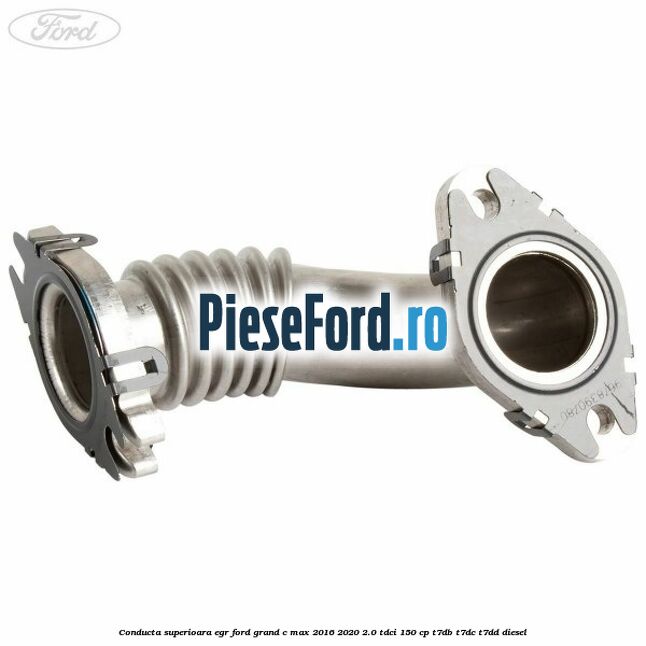 Conducta superioara EGR Ford Grand C-Max 2016-2020 2.0 TDCi 150 cp T7DB, T7DC, T7DD diesel