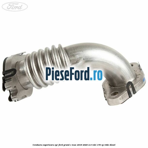 Conducta superioara EGR Ford Grand C-Max 2016-2020 2.0 TDCi 170 cp T8DE diesel