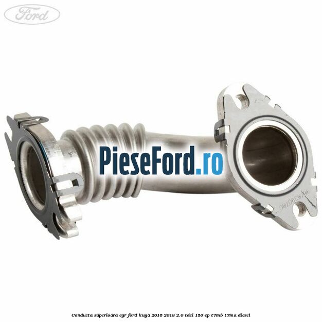 Conducta superioara EGR Ford Kuga 2016-2018 2.0 TDCi 150 cp T7MB, T7MA diesel