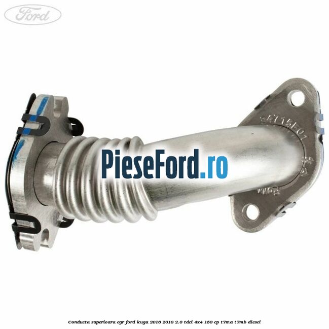 Conducta superioara EGR Ford Kuga 2016-2018 2.0 TDCi 4x4 150 cp T7MA, T7MB diesel