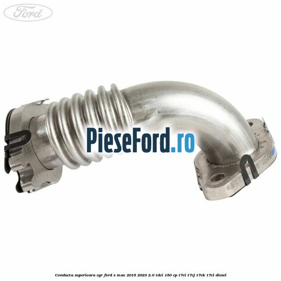 Conducta superioara EGR Ford S-Max 2015-2023 2.0 TDCi 150 cp Conducta superioara EGR Ford S-Max 2015-2023 2.0 TDCi 150 cp T7CI, T7CJ, T7CK, T7CL diesel