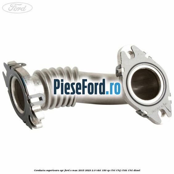 Conducta superioara EGR Ford S-Max 2015-2023 2.0 TDCi 150 cp Conducta superioara EGR Ford S-Max 2015-2023 2.0 TDCi 150 cp T7CI, T7CJ, T7CK, T7CL diesel