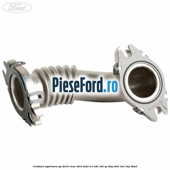 Conducta superioara EGR Ford S-Max 2015-2023 2.0 TDCi 180 cp T8CG, T8CH, T8CI, T8CJ diesel
