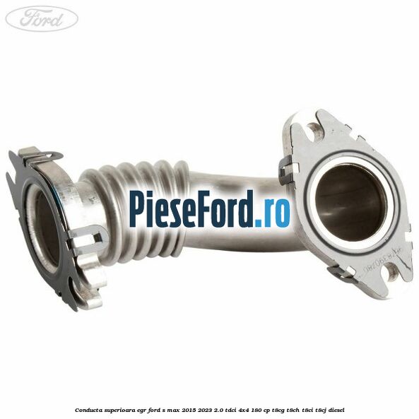 Conducta superioara EGR Ford S-Max 2015-2023 2.0 TDCi 4x4 180 cp T8CG, T8CH, T8CI, T8CJ diesel