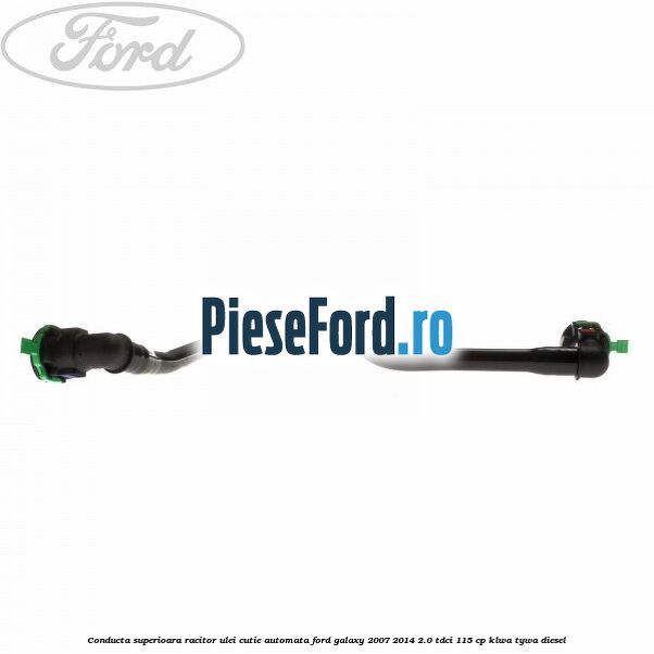 Conducta superioara racitor ulei cutie automata Ford Galaxy 2007-2014 2.0 TDCi 115 cp KLWA, TYWA diesel