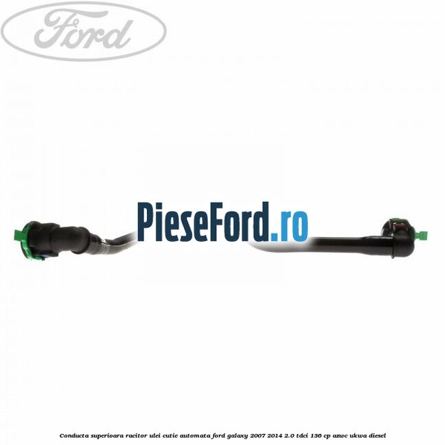 Conducta superioara racitor ulei cutie automata Ford Galaxy 2007-2014 2.0 TDCi 136 cp AZWC, UKWA diesel