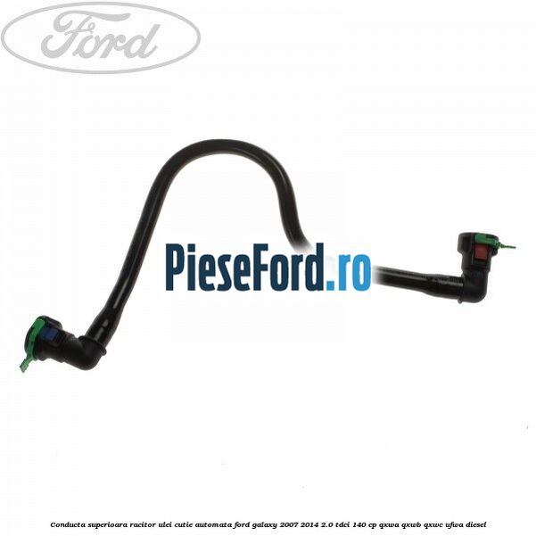 Conducta superioara racitor ulei cutie automata Ford Galaxy 2007-2014 2.0 TDCi 140 cp QXWA, QXWB, QXWC, UFWA diesel