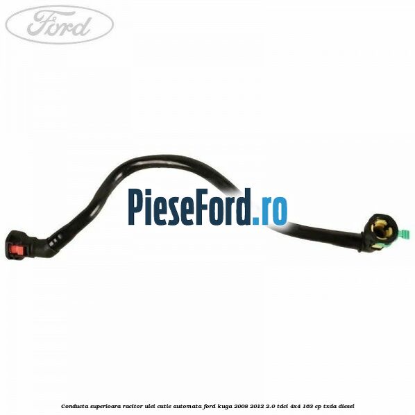 Conducta superioara racitor ulei cutie automata Ford Kuga 2008-2012 2.0 TDCI 4x4 163 cp TXDA diesel