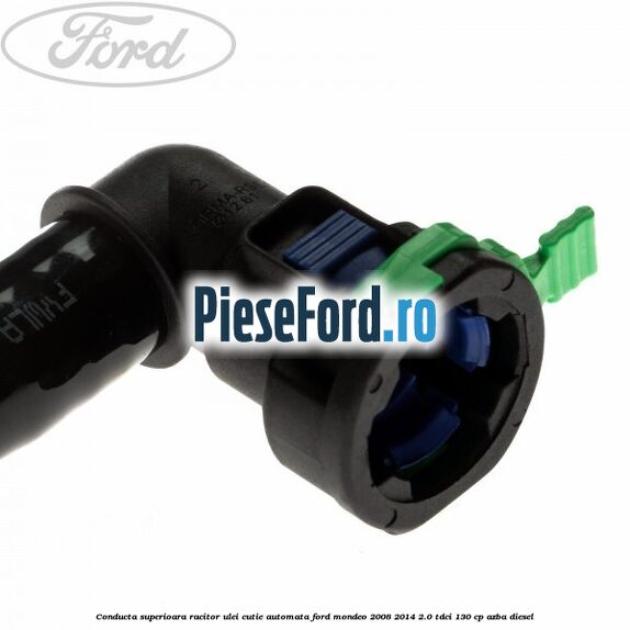 Conducta superioara racitor ulei cutie automata Ford Mondeo 2008-2014 2.0 TDCi 130 cp AZBA diesel