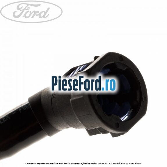 Conducta superioara racitor ulei cutie automata Ford Mondeo 2008-2014 2.0 TDCi 130 cp AZBA diesel